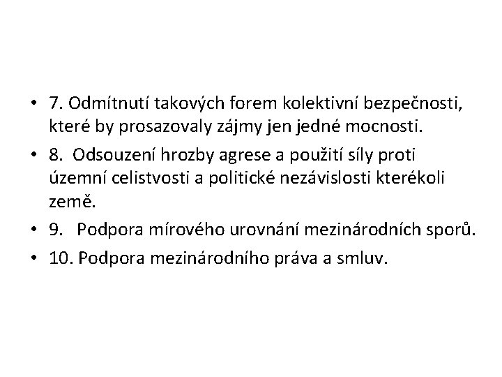  • 7. Odmítnutí takových forem kolektivní bezpečnosti, které by prosazovaly zájmy jen jedné