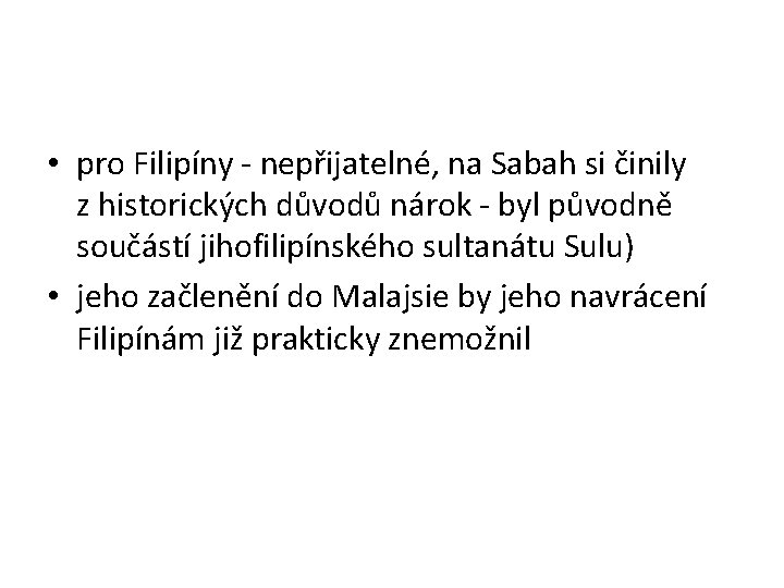  • pro Filipíny - nepřijatelné, na Sabah si činily z historických důvodů nárok