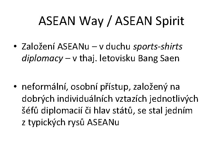ASEAN Way / ASEAN Spirit • Založení ASEANu – v duchu sports-shirts diplomacy –