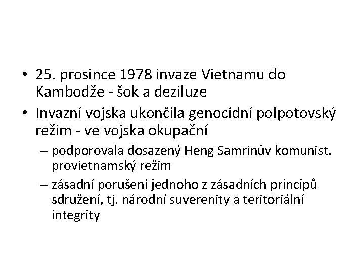 • 25. prosince 1978 invaze Vietnamu do Kambodže - šok a deziluze •