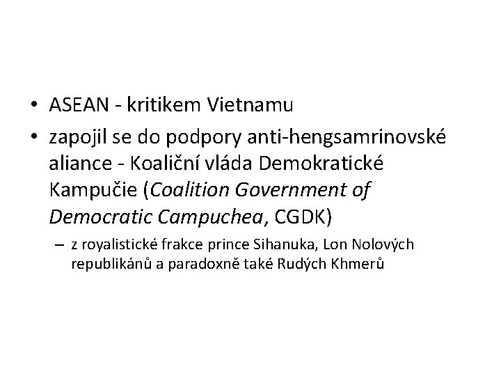  • ASEAN - kritikem Vietnamu • zapojil se do podpory anti-hengsamrinovské aliance -