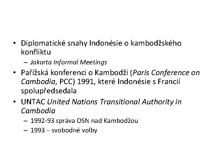  • Diplomatické snahy Indonésie o kambodžského konfliktu – Jakarta Informal Meetings • Pařížská