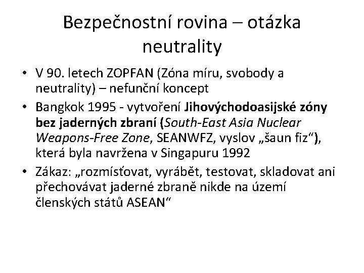 Bezpečnostní rovina – otázka neutrality • V 90. letech ZOPFAN (Zóna míru, svobody a