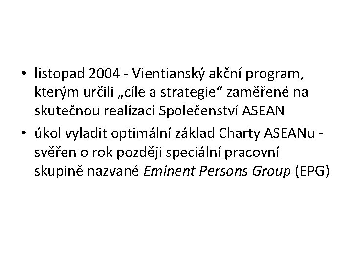  • listopad 2004 - Vientianský akční program, kterým určili „cíle a strategie“ zaměřené