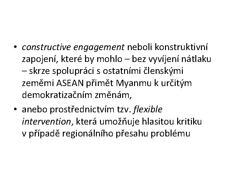  • constructive engagement neboli konstruktivní zapojení, které by mohlo – bez vyvíjení nátlaku