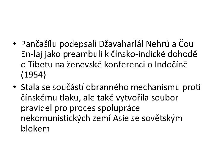  • Pančašílu podepsali Džavaharlál Nehrú a Čou En-laj jako preambuli k čínsko-indické dohodě