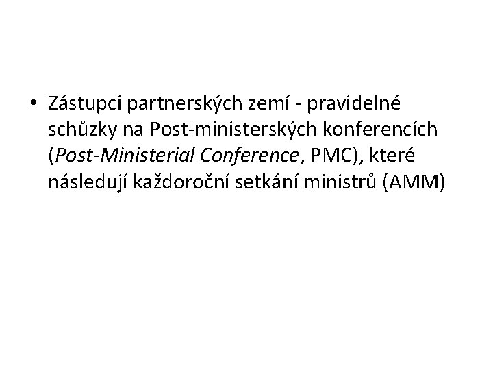  • Zástupci partnerských zemí - pravidelné schůzky na Post-ministerských konferencích (Post-Ministerial Conference, PMC),