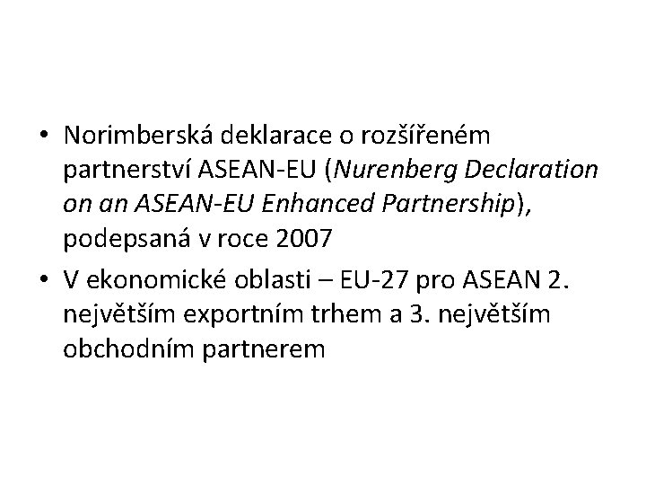  • Norimberská deklarace o rozšířeném partnerství ASEAN-EU (Nurenberg Declaration on an ASEAN-EU Enhanced