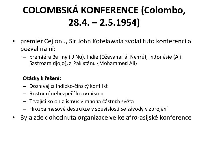 COLOMBSKÁ KONFERENCE (Colombo, 28. 4. – 2. 5. 1954) • premiér Cejlonu, Sir John
