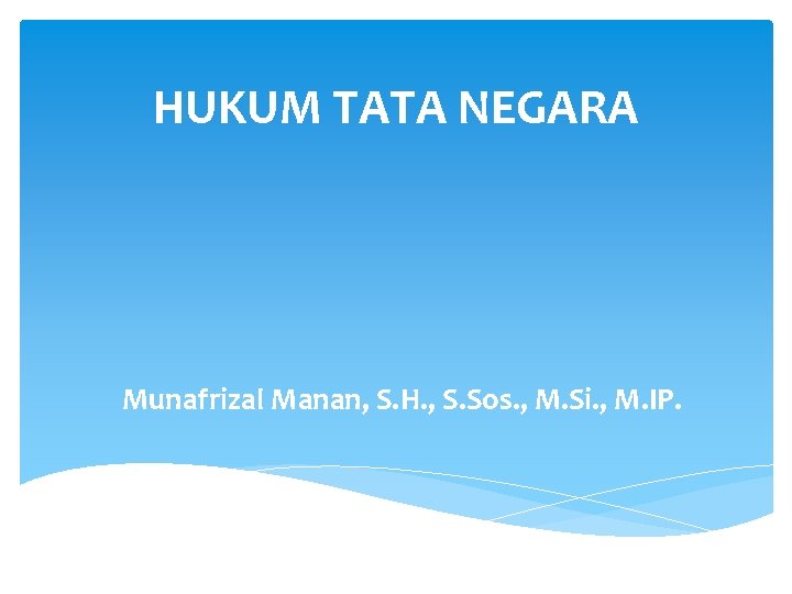 HUKUM TATA NEGARA Munafrizal Manan, S. H. , S. Sos. , M. Si. ,