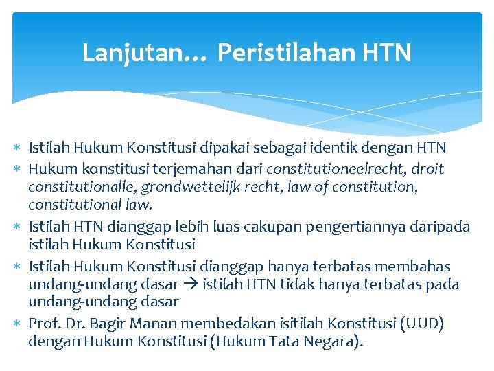 Lanjutan… Peristilahan HTN Istilah Hukum Konstitusi dipakai sebagai identik dengan HTN Hukum konstitusi terjemahan