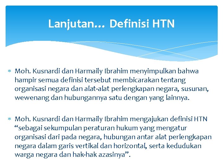 Lanjutan… Definisi HTN Moh. Kusnardi dan Harmaily Ibrahim menyimpulkan bahwa hampir semua definisi tersebut