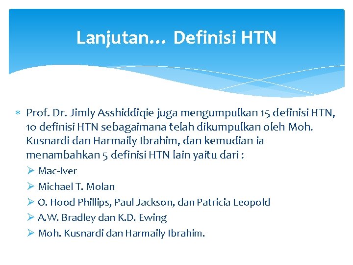 Lanjutan… Definisi HTN Prof. Dr. Jimly Asshiddiqie juga mengumpulkan 15 definisi HTN, 1 o