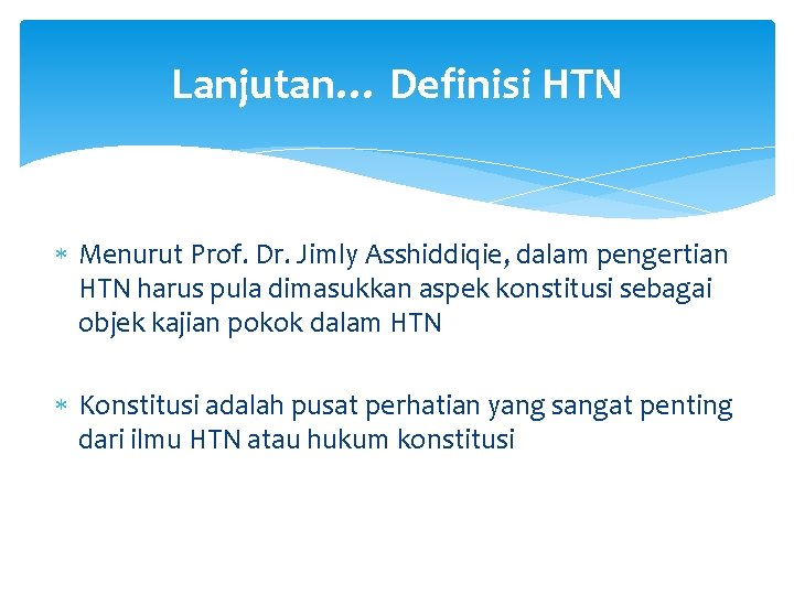 Lanjutan… Definisi HTN Menurut Prof. Dr. Jimly Asshiddiqie, dalam pengertian HTN harus pula dimasukkan