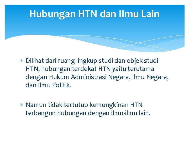 Hubungan HTN dan Ilmu Lain Dilihat dari ruang lingkup studi dan objek studi HTN,