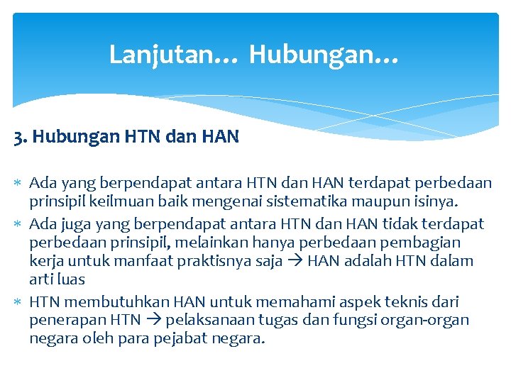 Lanjutan… Hubungan… 3. Hubungan HTN dan HAN Ada yang berpendapat antara HTN dan HAN