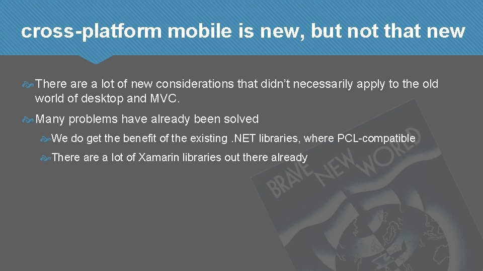 cross-platform mobile is new, but not that new There a lot of new considerations