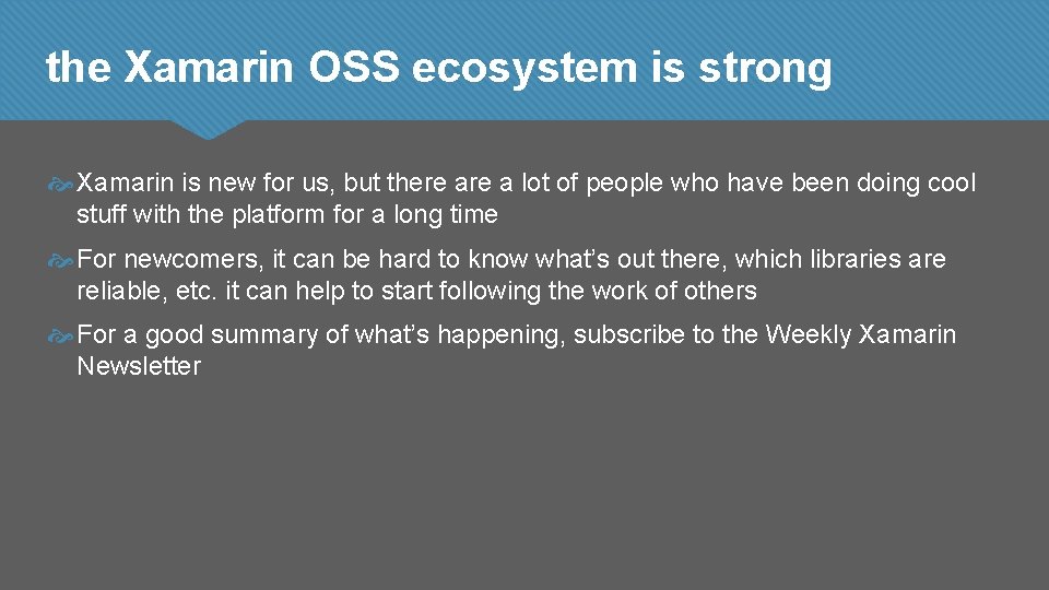 the Xamarin OSS ecosystem is strong Xamarin is new for us, but there a