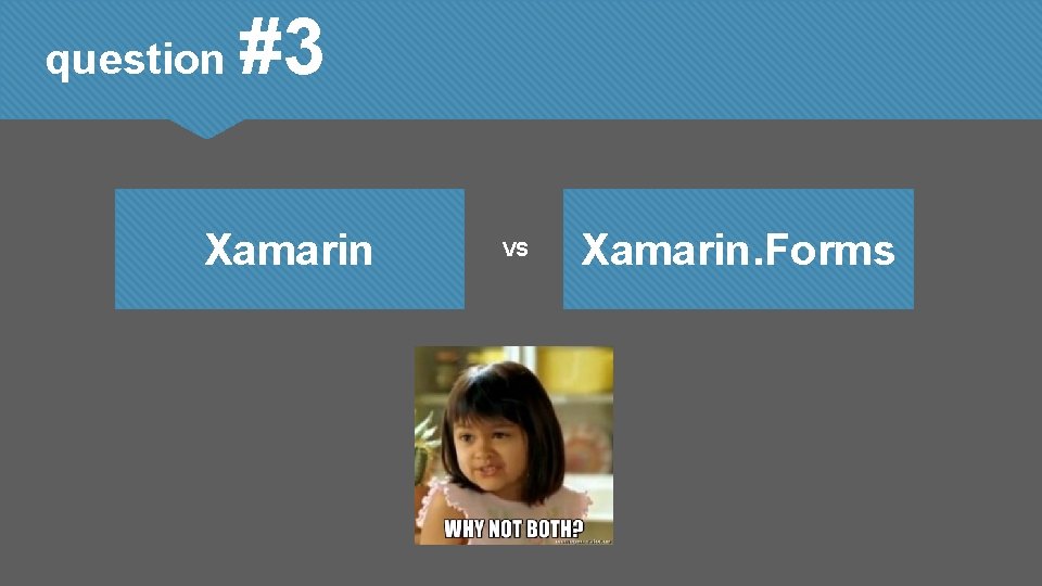 question #3 Xamarin VS Xamarin. Forms 