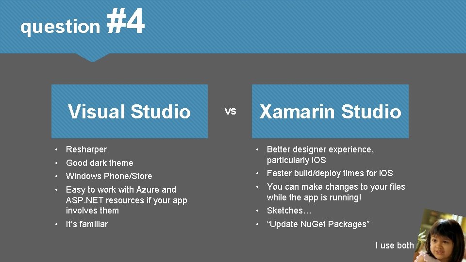question #4 Visual Studio • • Resharper Good dark theme Windows Phone/Store Easy to