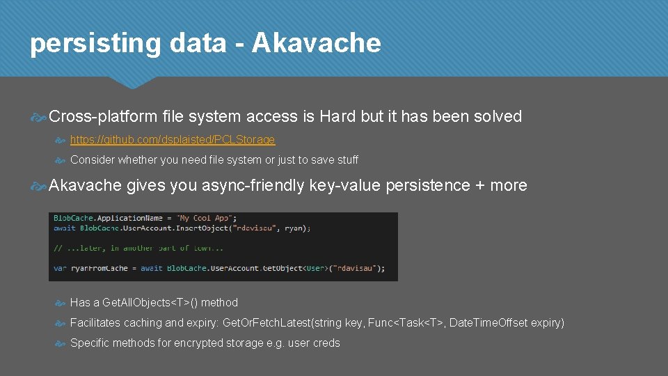 persisting data - Akavache Cross-platform file system access is Hard but it has been