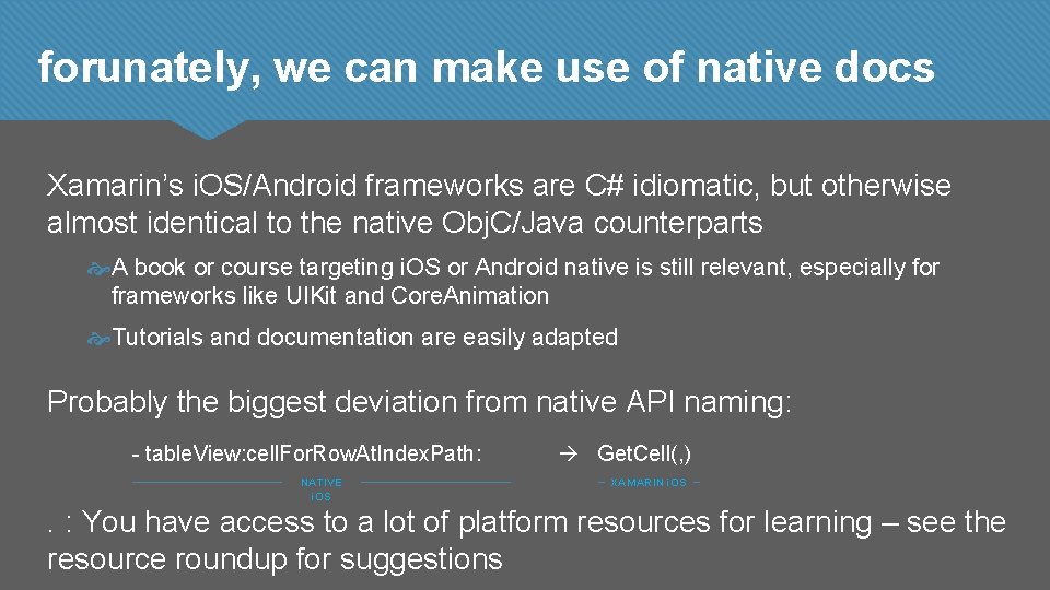forunately, we can make use of native docs Xamarin’s i. OS/Android frameworks are C#