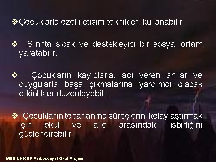 v Çocuklarla özel iletişim teknikleri kullanabilir. v Sınıfta sıcak ve destekleyici bir sosyal ortam