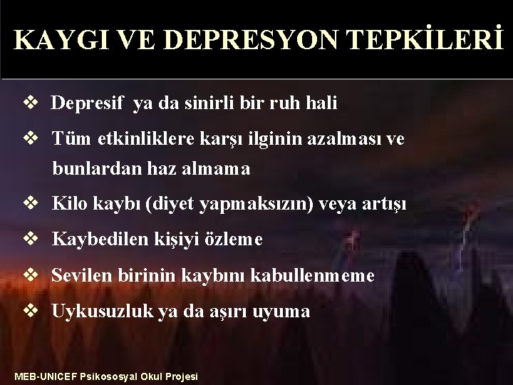 KAYGI VE DEPRESYON TEPKİLERİ v Depresif ya da sinirli bir ruh hali v Tüm