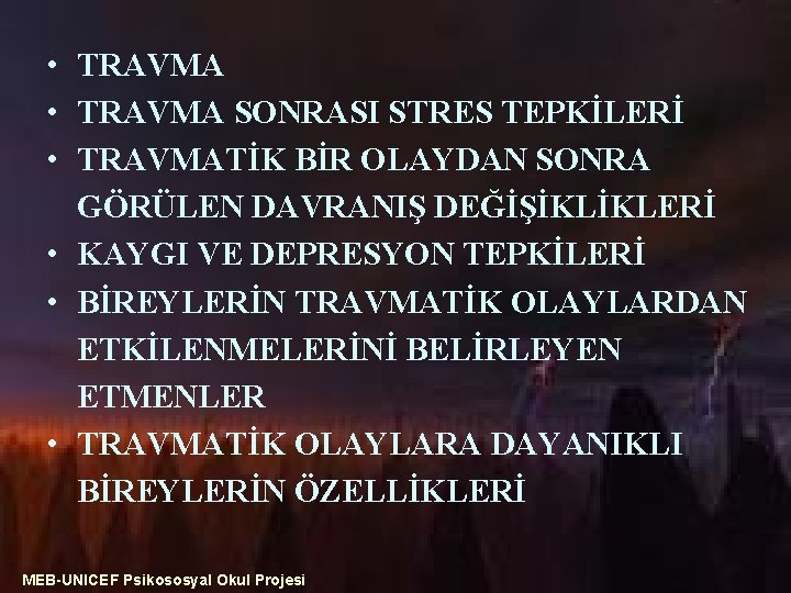  • TRAVMA SONRASI STRES TEPKİLERİ • TRAVMATİK BİR OLAYDAN SONRA GÖRÜLEN DAVRANIŞ DEĞİŞİKLİKLERİ