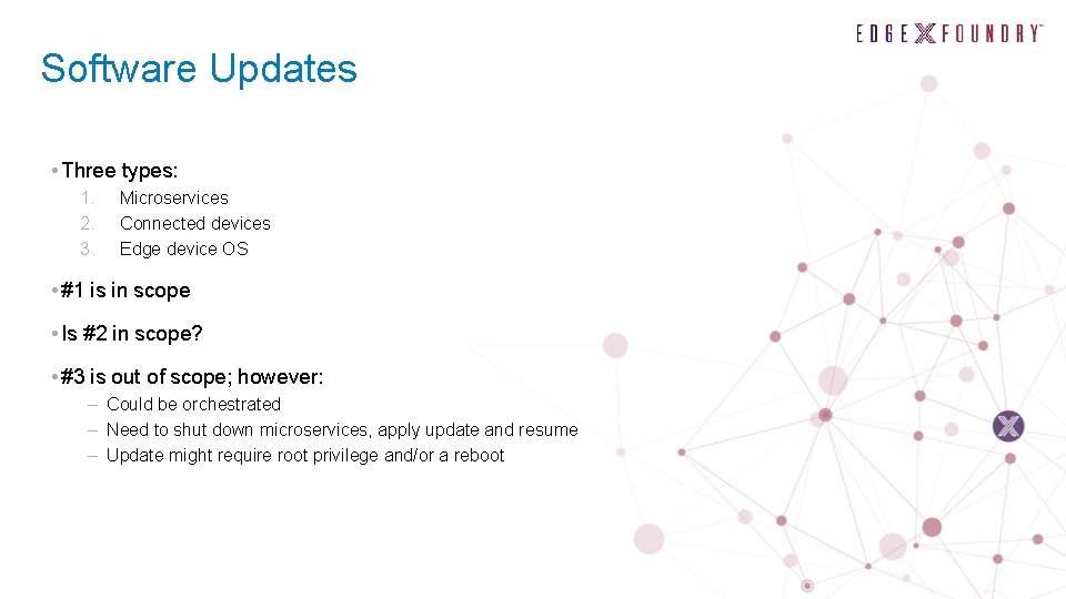 Software Updates • Three types: 1. 2. 3. Microservices Connected devices Edge device OS