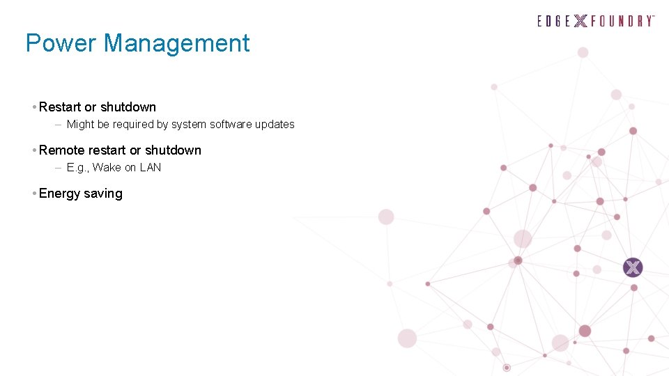 Power Management • Restart or shutdown – Might be required by system software updates