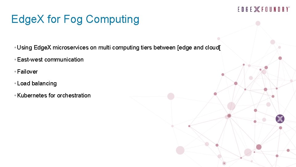 Edge. X for Fog Computing • Using Edge. X microservices on multi computing tiers