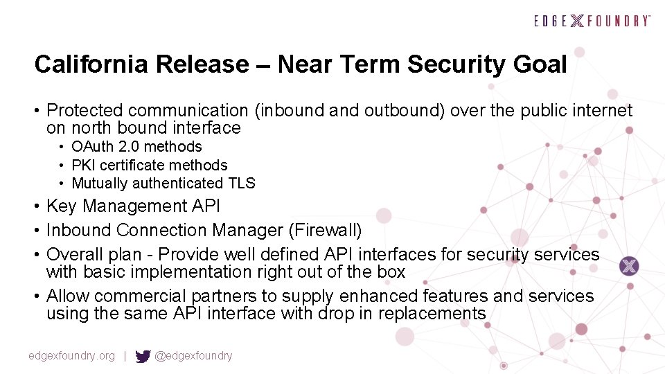 California Release – Near Term Security Goal • Protected communication (inbound and outbound) over