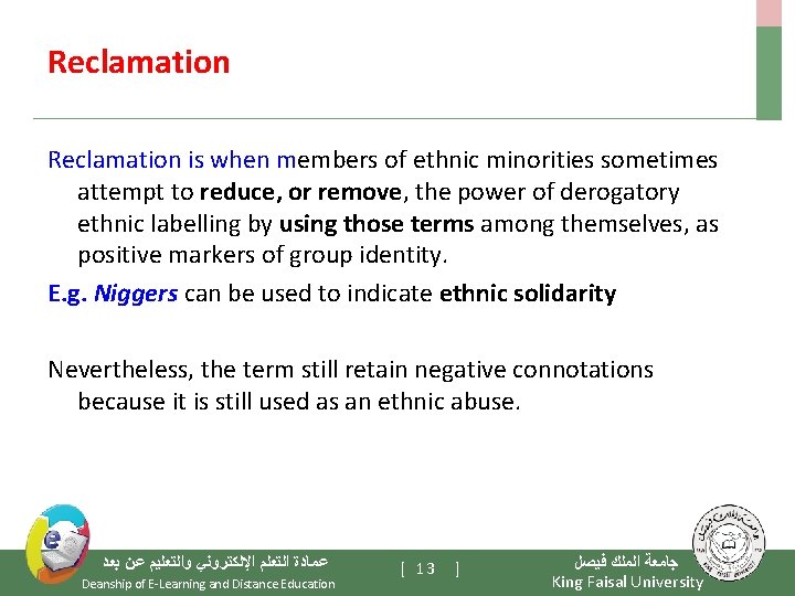 Reclamation is when members of ethnic minorities sometimes attempt to reduce, or remove, the