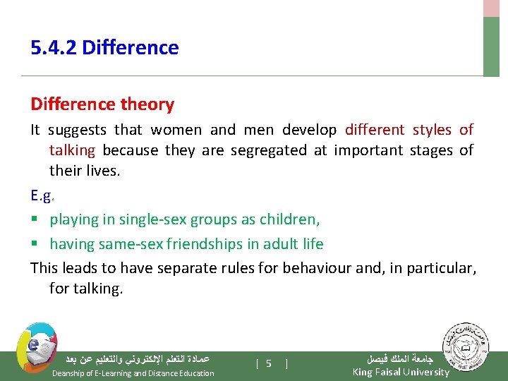 5. 4. 2 Difference theory It suggests that women and men develop different styles