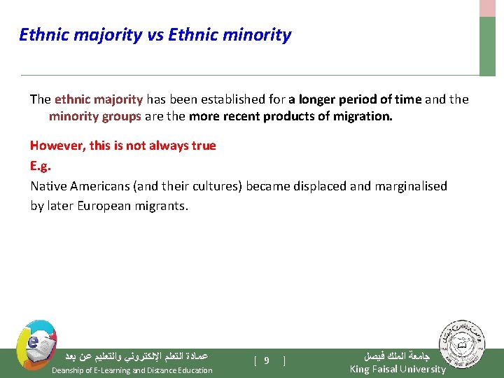 Ethnic majority vs Ethnic minority The ethnic majority has been established for a longer