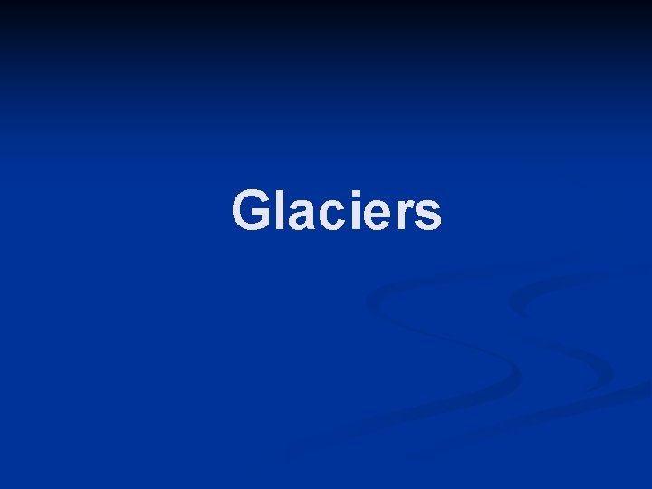 Glaciers 