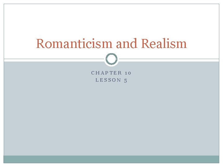 Romanticism and Realism CHAPTER 10 LESSON 5 