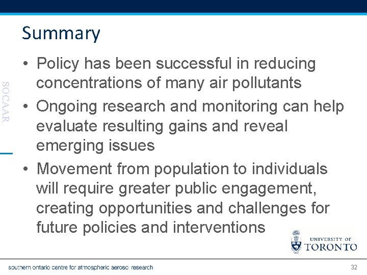 Summary SOCAAR • Policy has been successful in reducing concentrations of many air pollutants