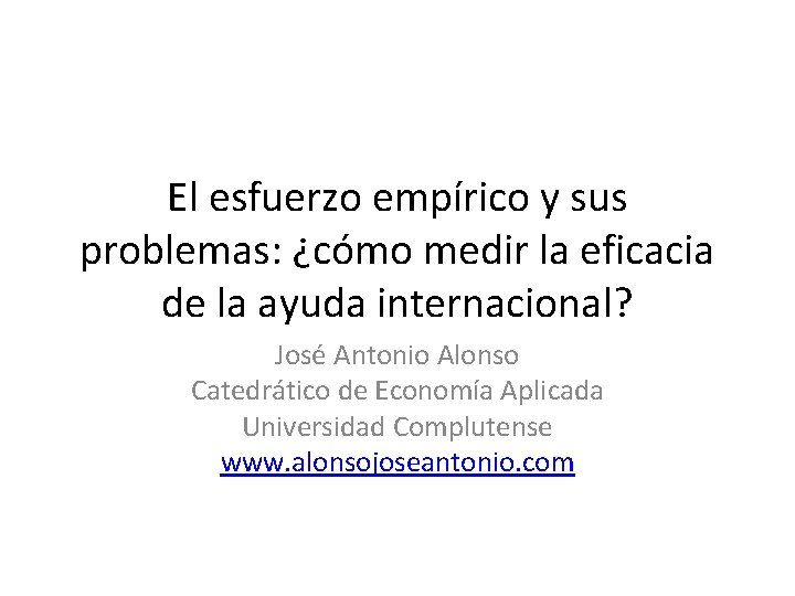 El esfuerzo empírico y sus problemas: ¿cómo medir la eficacia de la ayuda internacional?