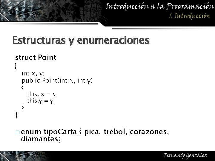 Estructuras y enumeraciones struct Point { int x, y; public Point(int x, int y)