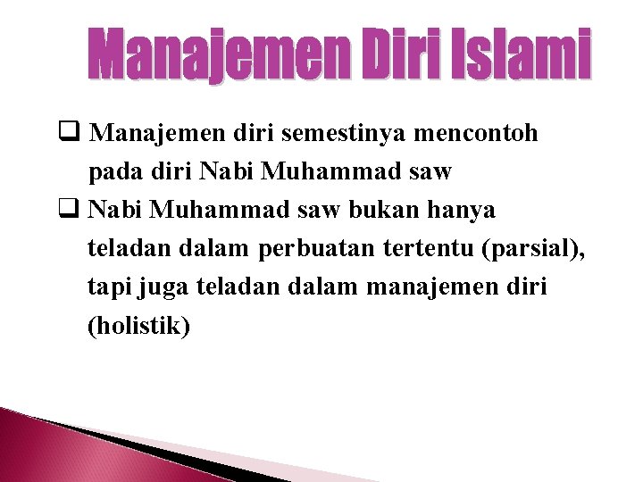 q Manajemen diri semestinya mencontoh pada diri Nabi Muhammad saw q Nabi Muhammad saw