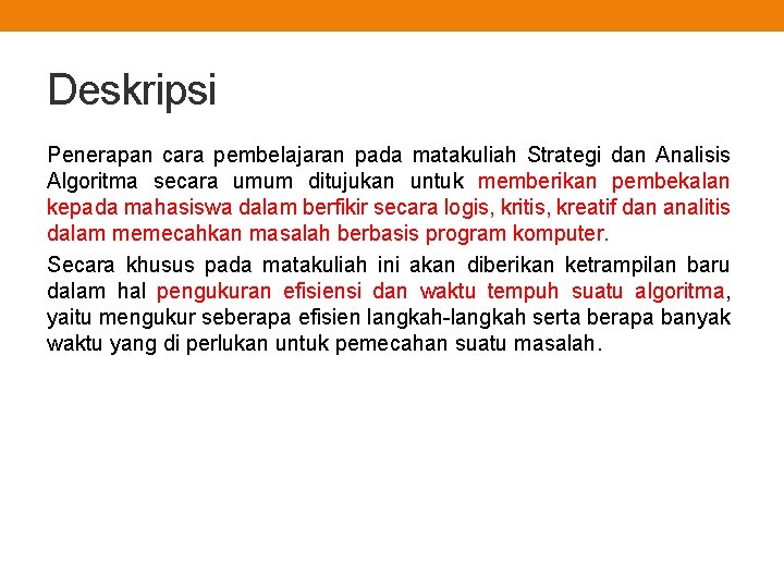 Deskripsi Penerapan cara pembelajaran pada matakuliah Strategi dan Analisis Algoritma secara umum ditujukan untuk