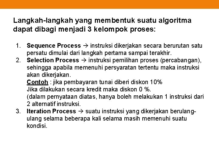 Langkah-langkah yang membentuk suatu algoritma dapat dibagi menjadi 3 kelompok proses: 1. Sequence Process