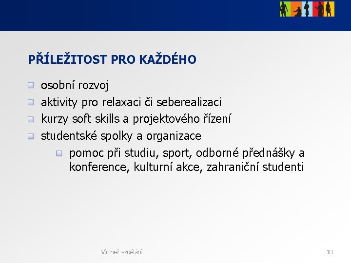 PŘÍLEŽITOST PRO KAŽDÉHO osobní rozvoj aktivity pro relaxaci či seberealizaci kurzy soft skills a