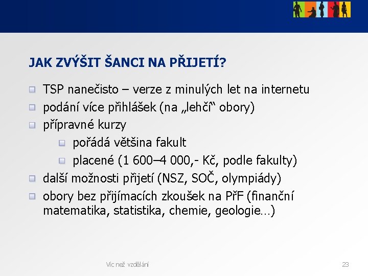 JAK ZVÝŠIT ŠANCI NA PŘIJETÍ? TSP nanečisto – verze z minulých let na internetu JAK ZVÝŠIT ŠANCI NA PŘIJETÍ? TSP nanečisto – verze z minulých let na internetu