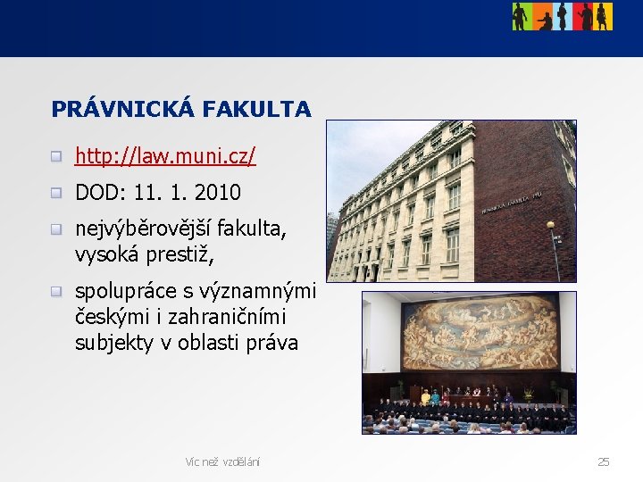 PRÁVNICKÁ FAKULTA http: //law. muni. cz/ DOD: 11. 1. 2010 nejvýběrovější fakulta, vysoká prestiž, PRÁVNICKÁ FAKULTA http: //law. muni. cz/ DOD: 11. 1. 2010 nejvýběrovější fakulta, vysoká prestiž,