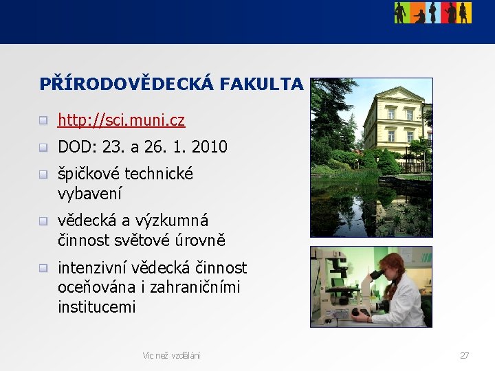 PŘÍRODOVĚDECKÁ FAKULTA http: //sci. muni. cz DOD: 23. a 26. 1. 2010 špičkové technické