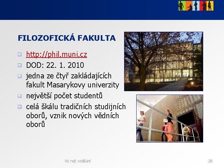 FILOZOFICKÁ FAKULTA http: //phil. muni. cz DOD: 22. 1. 2010 jedna ze čtyř zakládajících