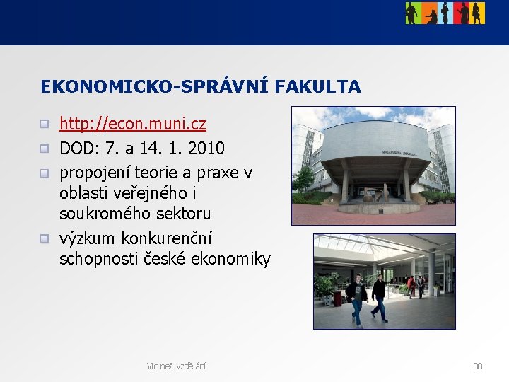 EKONOMICKO-SPRÁVNÍ FAKULTA http: //econ. muni. cz DOD: 7. a 14. 1. 2010 propojení teorie EKONOMICKO-SPRÁVNÍ FAKULTA http: //econ. muni. cz DOD: 7. a 14. 1. 2010 propojení teorie
